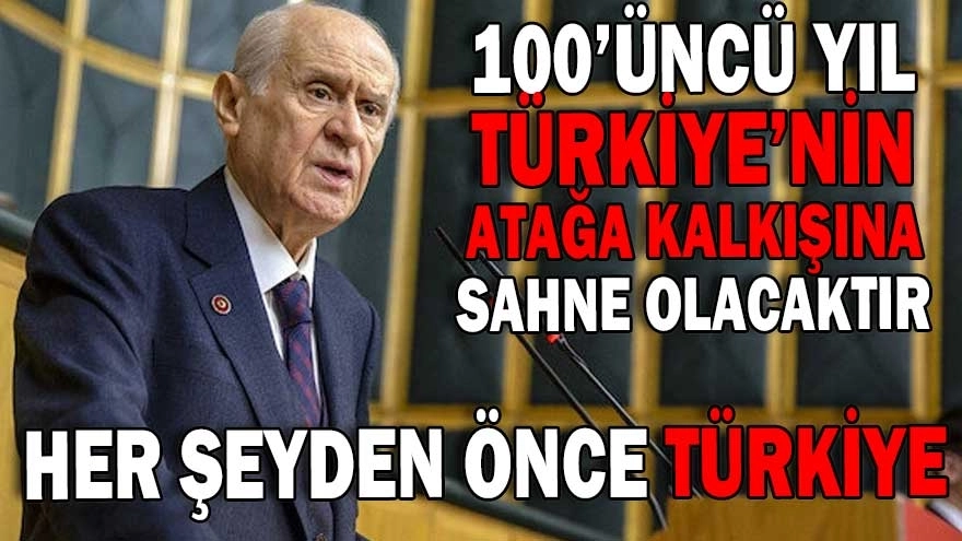 MHP Lideri Devlet Bahçeli: Her Şeyden Önce Türkiye