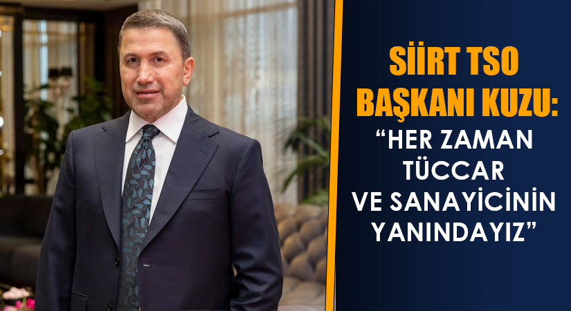 STSO Başkanı Kuzu: “Her Zaman Tüccar ve Sanayicinin Yanındayız”