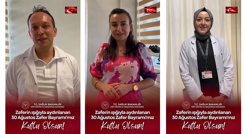 Siirt Eğitim ve Araştırma Hastanesi Doktor ve Personellerinden Zafer Bayramı Mesajı