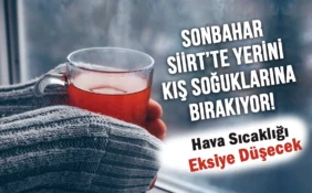 Sonbahar Siirt’te Yerini Kış Soğuklarına Bırakıyor! Hava Sıcaklığı Eksiye Düşecek