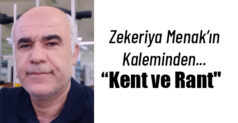 Öğr. Görv. Zekeriya Menak’ın Kaleminden: “Kent ve Rant”