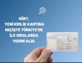 Siirt, Yeni Kimlik Kartına Geçişte Türkiye’de İlk Sıralarda Yerini Aldı