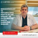 Siirt Eğitim ve Araştırma Hastanesinde Endokrinoloji ve Metabolizma Hastalıkları Uzmanı Dr. Bektaş Hasta Kabulüne Başladı