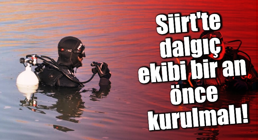 Siirt’te Yıllardır Çözüm Bekleyen Sorun! Profesyonel Dalgıç Ekibi Hâlâ Kurulmadı
