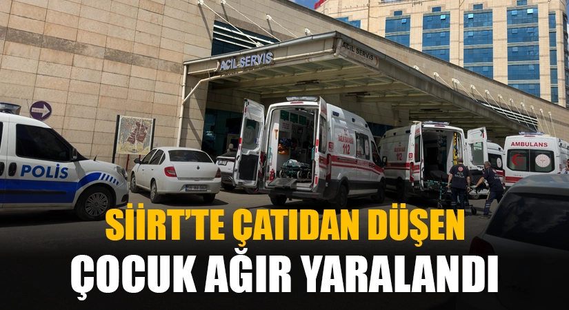 Siirt’te Çatıdan Düşen 10 Yaşındaki Çocuk Ağır Yaralandı