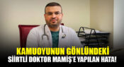 Kamuoyunun Gönlündeki Dr. Mamiş’e Yapılan Hata!