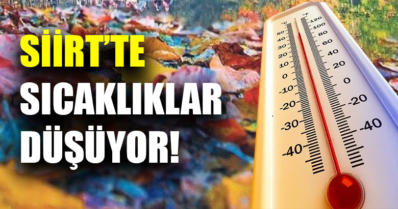 Kavurucu Yazın Ardından Siirt’te Sonbahar Nefesi! Sıcaklıklar 30 Derecenin Altına İndi