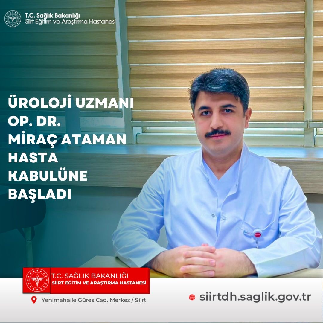 Siirt Eğitim ve Araştırma Hastanesi’nde Üroloji Uzmanı Op.Dr.Miraç Ataman Göreve Başladı