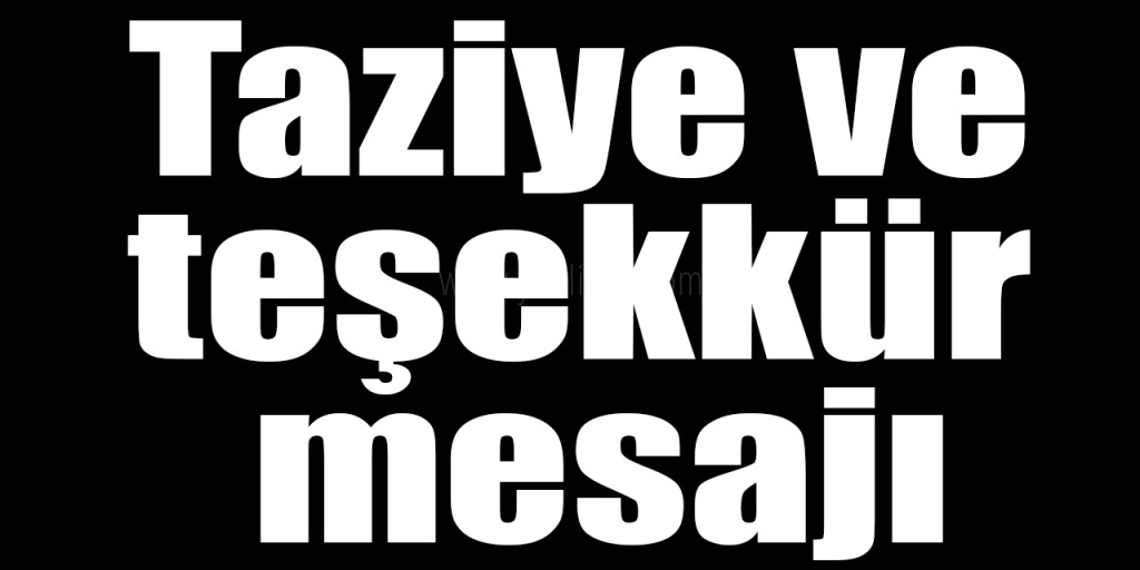 Taziye ve Teşekkür Mesajı