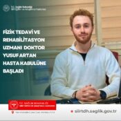 Fizik Tedavi ve Rehabilitasyon Uzmanı Dr. Yusuf Artan, Hasta Kabulüne Başladı