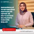 Endokrinoloji ve Metabolizma Hastalıkları Uzmanı Dr. Hülya Kaynak Balkış Hasta Kabulüne Başladı
