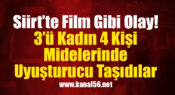 Siirt’te Film Gibi Olay! 3’ü Kadın 4 Kişi Midelerinde Uyuşturucu Taşıdılar