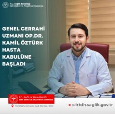 Siirt Eğitim ve Araştırma Hastanesi’nde Genel Cerrahi Uzmanı Op. Dr. Kamil Öztürk Göreve Başladı