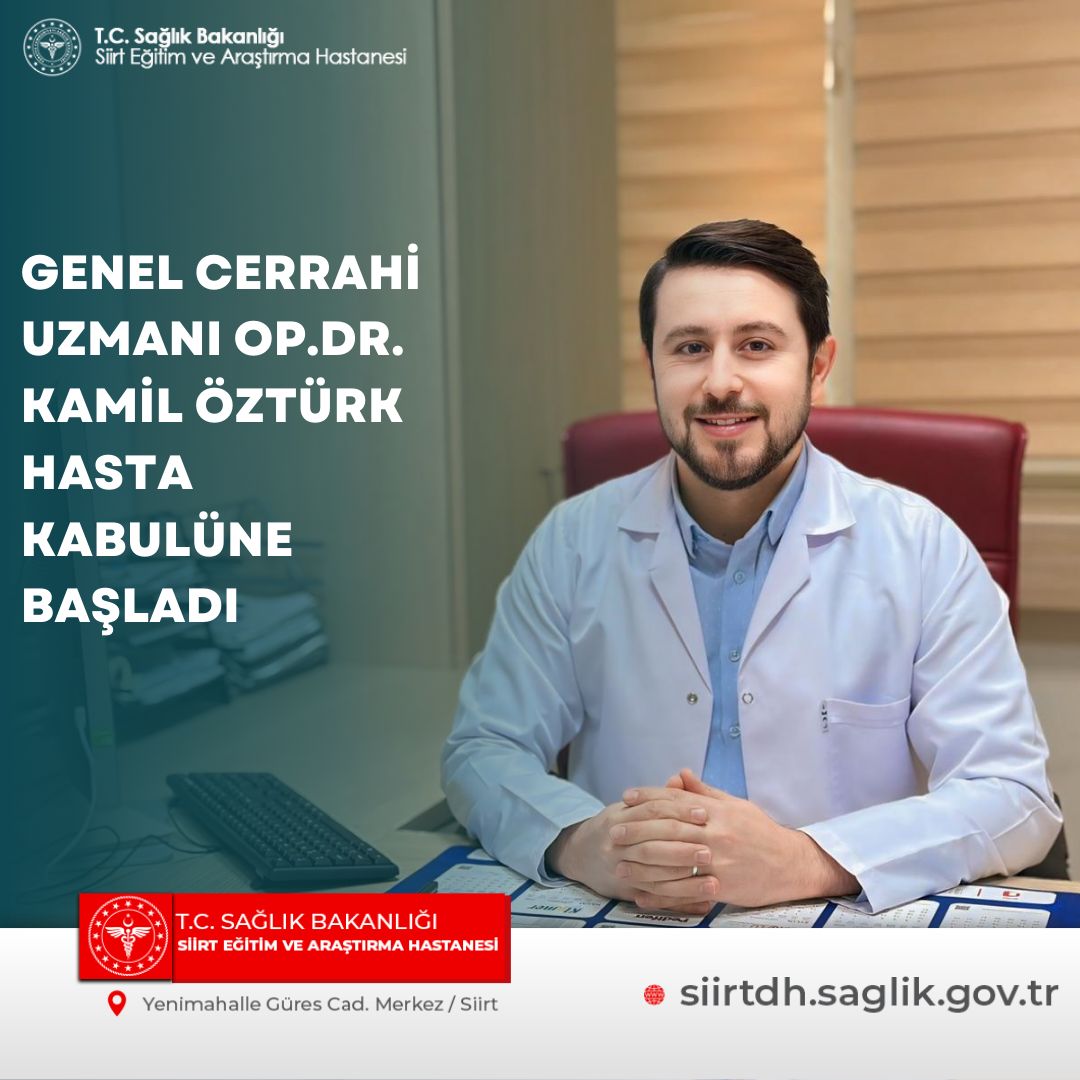 Siirt Eğitim ve Araştırma Hastanesi’nde Genel Cerrahi Uzmanı Op. Dr. Kamil Öztürk Göreve Başladı
