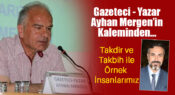 Gazeteci Yazar Ayhan Mergen’in Kaleminden: “Takdir ve Takbih ile Örnek İnsanlarımız”